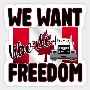 WE WANT FREEDOM - LIBERTE - TRUCKERS FOR FREEDOM CONVOY  2022 TO OTTAWA CANADA Sticker